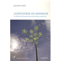 Hypoth�se du bonheur : La red�couverte de la sagesse ancienne dans la science contemporaine