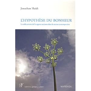 Hypoth�se du bonheur : La red�couverte de la sagesse ancienne dans la science contemporaine