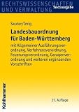 Landesbauordnung für Baden-Württemberg: mit Allgemeiner Ausführungsverordnung, Verfahrensverordnung, Feuerungsverordnung, Garagenverordnung und weiteren ergänzenden Vorschriften