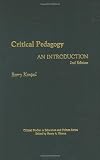 Critical Pedagogy: An Introduction (Critical Studies in Education and Culture Series)