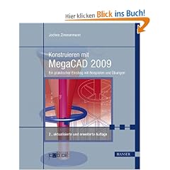 Konstruieren mit MegaCAD 2009: Ein praktischer Einstieg mit Beispielen und �bungen