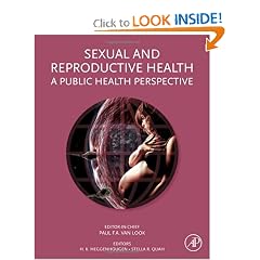 Sexual and Reproductive Health: A Public Health Perspective by Paul Van Look, Kristian Heggenhougen and Stella R. Quah