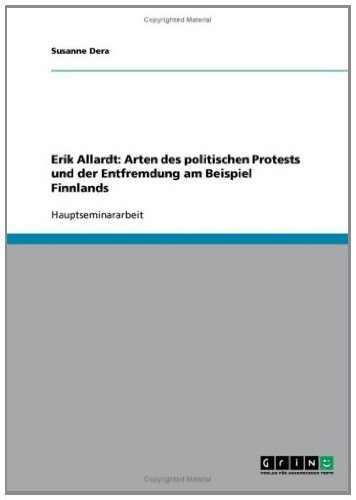 Erik Allardt: Arten des politischen Protests und der Entfremdung am Beispiel Finnlands (German Edition)