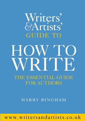 Writers' & Artists' Guide to How to Write, by Harry Bingham Writers' & Artists' Guide to How to Write, by Harry Bingham
