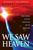 We Saw Heaven: True Stories of What Awaits Us on the Other Side