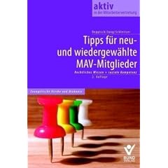 Tipps f�r neu- und wiedergew�hlte MAV-Mitglieder: Rechtliches Wissen und soziale Kompetenz (Evangelische Kirche und Diakonie)
