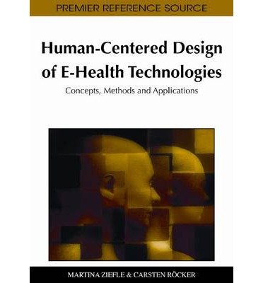 [ HUMAN-CENTERED DESIGN OF E-HEALTH TECHNOLOGIES: CONCEPTS, METHODS AND APPLICATIONS (PREMIER REFERENCE SOURCE) Hardcover ] Ziefle, Martina ( AUTHOR ) Jan - 26 - 2011 [ Hardcover ]