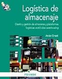 Logística de almacenaje: Diseño y gestión de almacenes y plataformas logísticas world class warehousing (Economia Y Empresa)