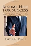 Resume Help For Success: Simple Resume Writing Tips, Resume Examples & Sample Cover Letters