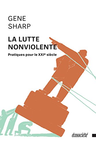 La lutte nonviolente: Pratiques pour le XXIe siècle