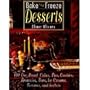 Bake and Freeze Desserts: 130 Do-Ahead Cakes, Pies, Cookies, Brownies, Bars, Ice Creams, Terrines, and Sorbets