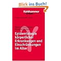 Epidemiologie k�rperlicher Erkrankungen und Einschr�nkungen im Alter. Grundriss Gerontologie Bd. 13