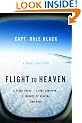 Flight to Heaven: A Plane Crash...A Lone Survivor...A Journey to Heaven--and Back