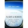 Flight to Heaven: A Plane Crash...A Lone Survivor.&hellip by Capt. Dale Black
