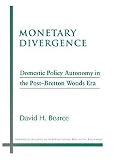 Monetary Divergence: Domestic Policy Autonomy in the Post-Bretton Woods Era (Michigan Studies in International Political Economy)