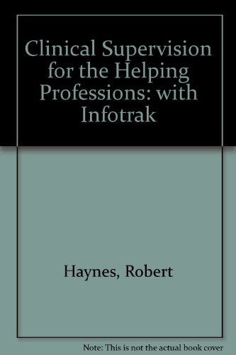 Clinical Supervision for the Helping Professions: with Infotrak