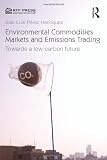 Environmental Commodities Markets and Emissions Trading: Towards a Low-Carbon Future