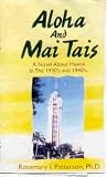 Aloha And Mai Tais:  A Novel About Hawaii in the 1930's and 1940's.