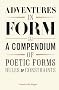 Adventures in Form: A Compendium of Poetic Forms, Rules & Constraints
