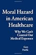 Moral Hazard in American Healthcare: Why We Can't Control Our Medical Expenses