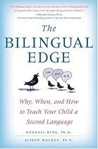 The Bilingual Edge: Why, When, and How to Teach Your Child a Second Language