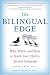 The Bilingual Edge: Why, When, and How to Teach Your Child a Second Language
