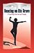 Dancing On His Grave: A True Story of Survival and Triumph