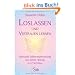 Loslassen und Vertrauen lernen - Spirituelle Selbstverantwortung und innere Heilung in 12 Schritten