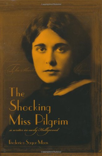 The Shocking Miss Pilgrim: A Writer in Early Hollywood
