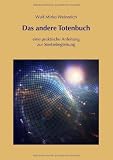 Das andere Totenbuch: eine praktische Anleitung zur Sterbebegleitung - Wulf Mirko Weinreich