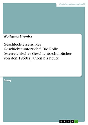 Geschlechtersensibler Geschichteunterricht? Die Rolle österreichischer Geschichtsschulbücher von den 1960er Jahren bis heute (German Edition)