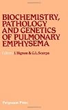 Biochemistry, pathology and genetics of pulmonary emphysema : proceedings of an international symposium held in Sassari, Italy, 27-30 April 1980