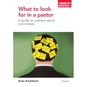 What to Look for in a Pastor: A Guide for Pastoral Search Committees (Ministry and Mission) (Ministry Mission)