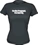 I'm Not Pregnant, I'm Just Fat Women's Tee Shirt in 6 Colors Small thru XXL