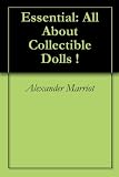 Essential: All About Collectible Dolls !