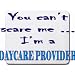 You can't scare me I'm a Daycare Provider Mousepad