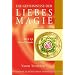 Die Geheimnisse der Liebesmagie: 10 x 13 lichtvolle Rituale