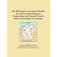 The 2007 Import and Export Market for Oral or Dental Hygiene Preparations and Denture Fixative... by Parker, Philip M.
