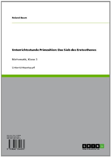 Unterrichtsstunde Primzahlen: Das Sieb des Eratosthenes: Unterrichtsentwurf im Fach Mathematik, Klasse 3 (German Edition)