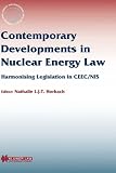 Contemporary Developments in Nuclear Energy Law:Harmonising Legislation in CEEC/NIS (International Energy & Resources Law and Policy Series Set)