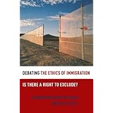 debating the ethics of immigration is there a right to exclude debating ethics