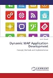 Dynamic WAP Application Development: Concept, Methods and Implementation