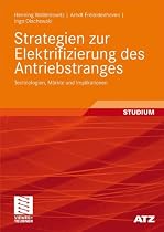 Strategien zur Elektrifizierung des Antriebstranges: Technologien, M&auml;rkte und Implikationen