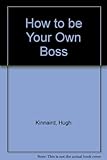How to be your own boss