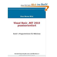 Visual Basic .NET 2010 praxisorientiert: Band 1: Programmieren f�r Windows