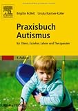 Produkt-Bild: Praxisbuch Autismus: f&uuml;r Eltern, Erzieher, Lehrer und Therapeuten
