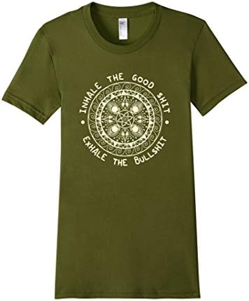 Women's Inhale The Good Shit, Exhale The Bullshit Woman's T-Shirt Large Olive