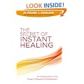 The Secret of Instant Healing: An Introduction to the Power of Quantum Entrainment�