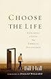 Choose the Life: Exploring a Faith that Embraces Discipleship