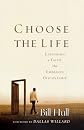 Choose the Life: Exploring a Faith That Embraces Discipleship